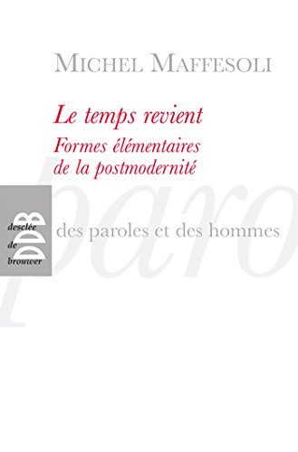 Le temps revient: Formes élémentaires de la postmodernité