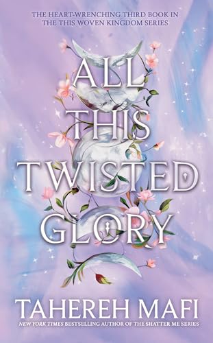 All This Twisted Glory: Discover the 3rd book in the bestselling Persian-inspired fantasy from author of TikTok sensation, Shatter Me (This Woven Kingdom)