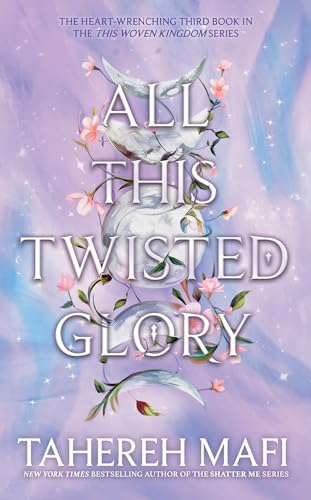All This Twisted Glory: Discover the 3rd book in the bestselling Persian-inspired fantasy from author of TikTok sensation, Shatter Me (This Woven Kingdom)