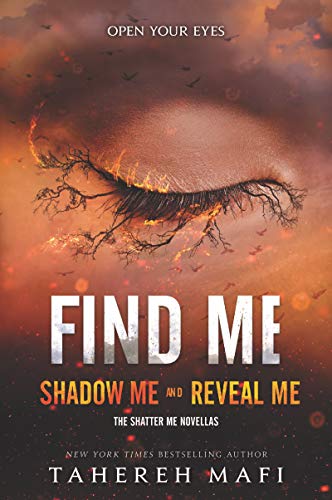Find Me: Shadow Me / Reveal Me. The Shatter Me Novellas