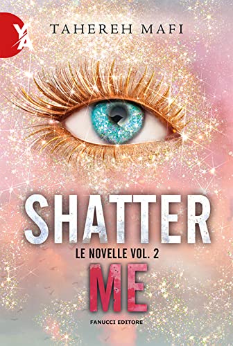 Le novelle. Shatter me (Vol. 2) (Young adult)