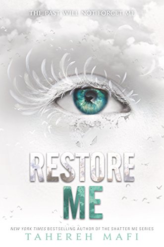Restore Me: The past will not forget me (Shatter Me, 4)