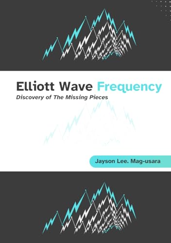 Elliott Wave Frequency: Discovery of The Missing Pieces von Independently published