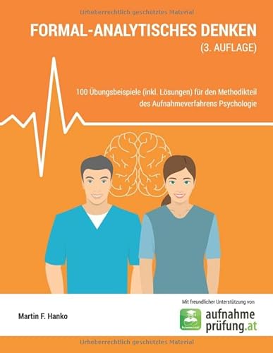 Formal-analytisches Denken: 100 Übungsbeispiele (inkl. Lösungen) für den Methodikteil des Aufnahmeverfahrens Psychologie von Independently published