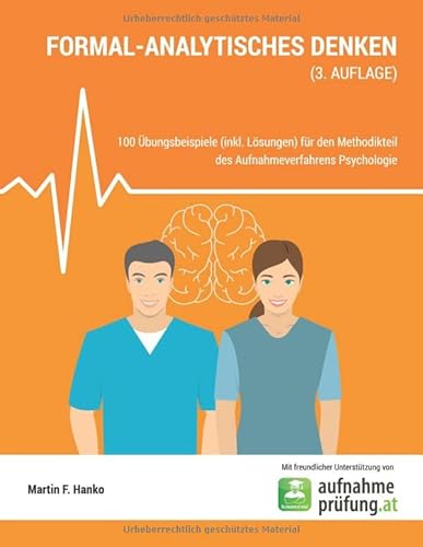 Formal-analytisches Denken: 100 Übungsbeispiele (inkl. Lösungen) für den Methodikteil des Aufnahmeverfahrens Psychologie