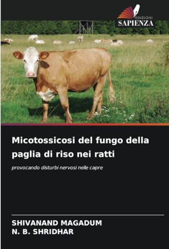 Micotossicosi del fungo della paglia di riso nei ratti: provocando disturbi nervosi nelle capre von Edizioni Sapienza