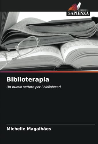 Biblioterapia: Un nuovo settore per i bibliotecari von Edizioni Sapienza