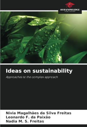 Ideas on sustainability: Approaches to the complex approach von Our Knowledge Publishing