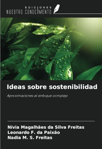 Ideas sobre sostenibilidad: Aproximaciones al enfoque complejo von Ediciones Nuestro Conocimiento