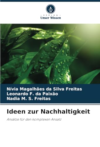 Ideen zur Nachhaltigkeit: Ansätze für den komplexen Ansatz von Verlag Unser Wissen