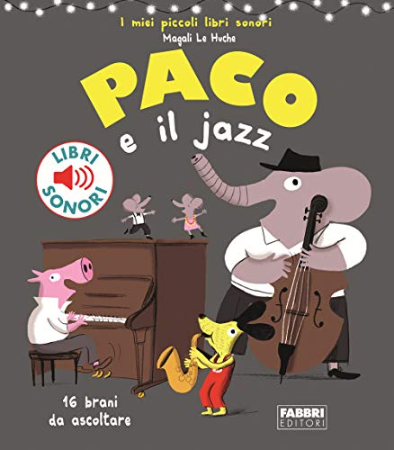 Paco e il jazz (I miei piccoli libri sonori)