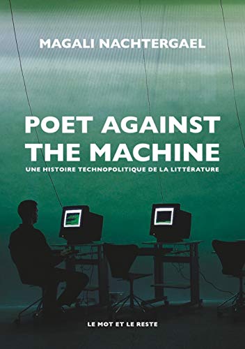 Poet Against The Machine - Une histoire technopolitique de la littérature