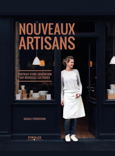 Nouveaux artisans: Portrait d'une génération qui bouscule les codes Nouveaux artisans: Portrait d'une génération qui bouscule les codes von EYROLLES