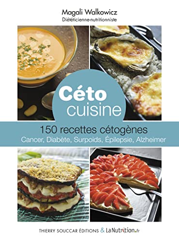 Céto cuisine: Cancer, diabète, Surpoids, Epilepsie, Alzheimer von THIERRY SOUCCAR