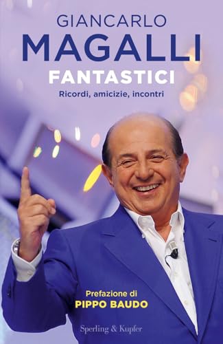 Fantastici. Ricordi, amicizie, incontri (Varia) von Sperling & Kupfer
