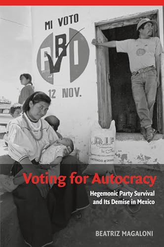 Voting for Autocracy: Hegemonic Party Survival and its Demise in Mexico (Cambridge Studies in Comparative Politics) von Cambridge University Press