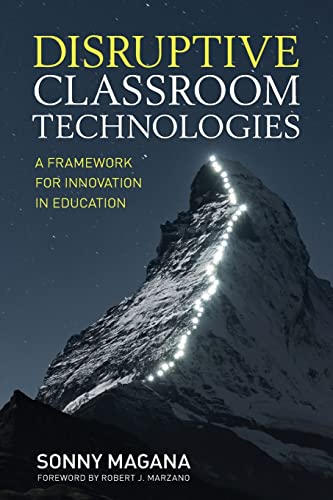 Disruptive Classroom Technologies: A Framework for Innovation in Education von Corwin