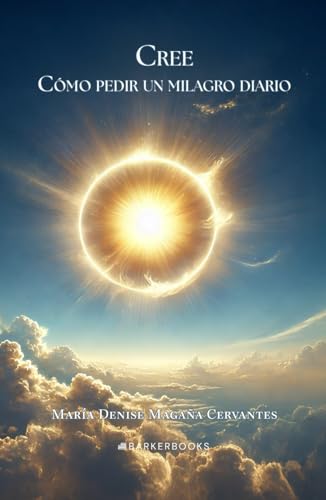 Cree. Cómo pedir un milagro diario von Barker Publishing LLC