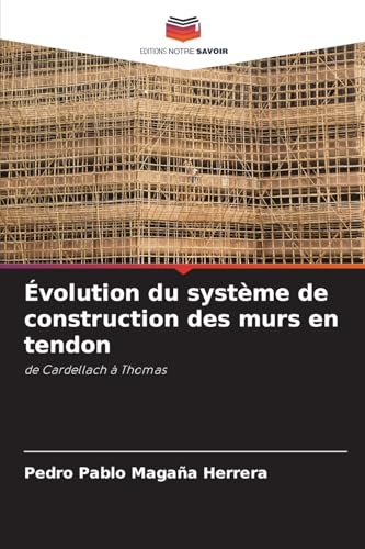 Évolution du système de construction des murs en tendon: de Cardellach à Thomas von Editions Notre Savoir
