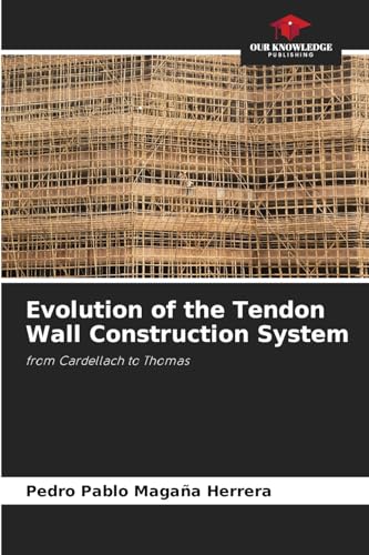 Evolution of the Tendon Wall Construction System: from Cardellach to Thomas von Our Knowledge Publishing