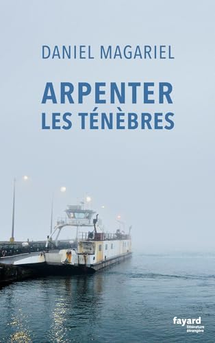 Arpenter les ténèbres von FAYARD