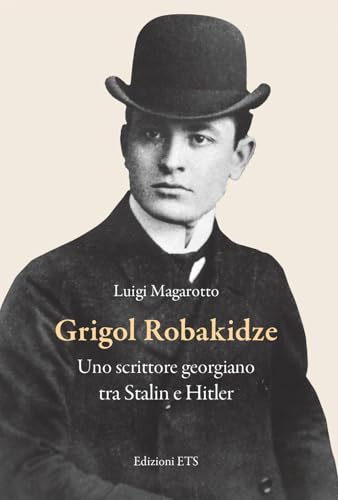 Grigol Robakidze. Uno scrittore georgiano tra Stalin e Hitler von Edizioni ETS