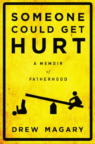 Someone Could Get Hurt: A Memoir of Twenty-First-Century Parenthood