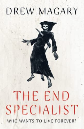 THE END SPECIALIST: Who wants to live forever?