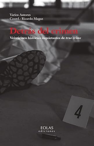 Detrás del crimen: Veinticinco historias inquietantes de true crime (Narrativa) von EOLAS EDICIONES