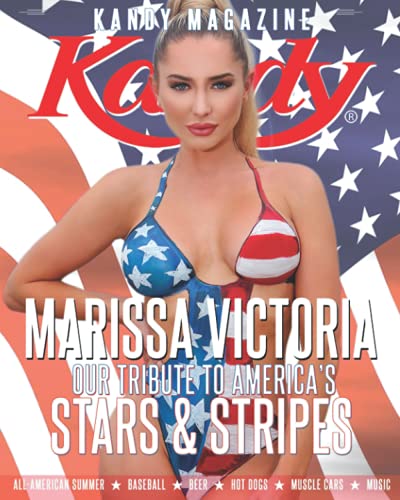 KANDY MAGAZINE OUR TRIBUTE TO AMERICA'S STARS & STRIPES: ALL-AMERICAN SUMMER * BASEBALL * BEER * HOT DOGS * MUSCLE CARS * MUSIC (KANDY Magazine 2021 Editions, Band 1)
