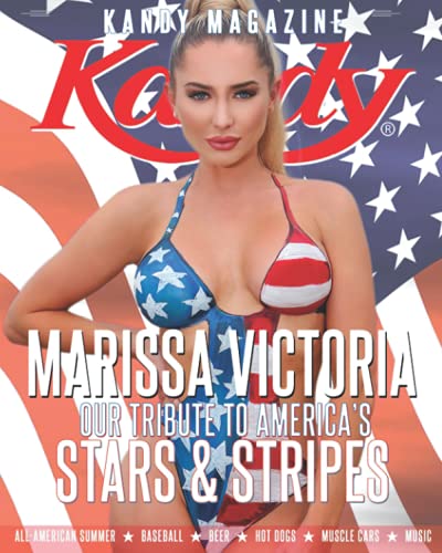 KANDY MAGAZINE OUR TRIBUTE TO AMERICA'S STARS & STRIPES: ALL-AMERICAN SUMMER * BASEBALL * BEER * HOT DOGS * MUSCLE CARS * MUSIC (KANDY Magazine 2021 Editions, Band 1) von Independently published