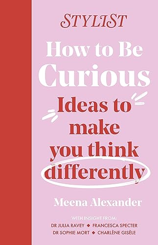 How to Be Curious: Ideas to make you think differently