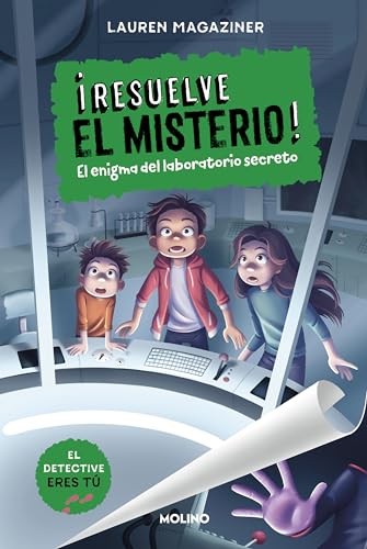 ¡Resuelve el misterio! 6 - El enigma del laboratorio secreto (Colección Resuelve el misterio, Band 6) von Molino
