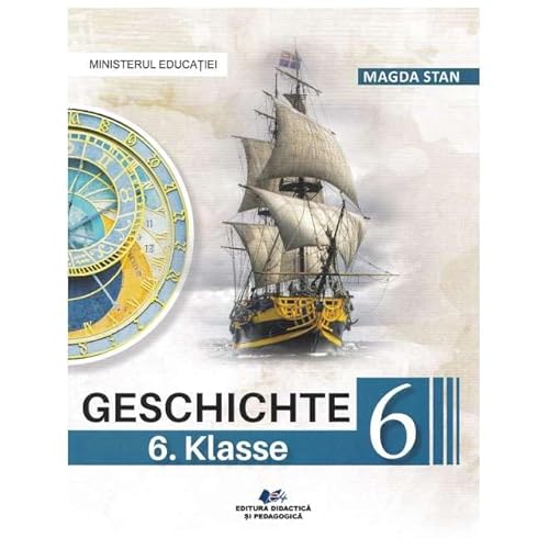 Istorie. Limba Germana. Manual. Clasa 6 von Didactica Si Pedagogica