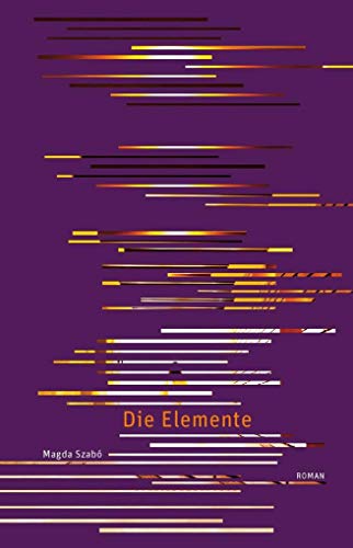 Die Elemente: Roman