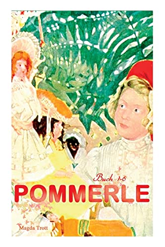 Pommerle (Buch 1-6): Buch 1-6: Mit Pommerle durchs Kinderland, Pommerles Jugendzeit, Pommerle auf Reisen, Pommerle im Frühling des Lebens...