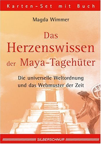 Das Herzenswissen der Maya- Tagehüter. Die universelle Weltordnung und das Webmuster der Zeit. 38 Karten mit Begleitbuch.