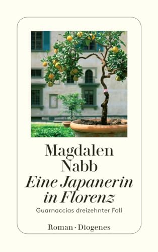 Eine Japanerin in Florenz: Guarnaccias dreizehnter Fall (Maresciallo Guarnaccia) von Diogenes Verlag AG