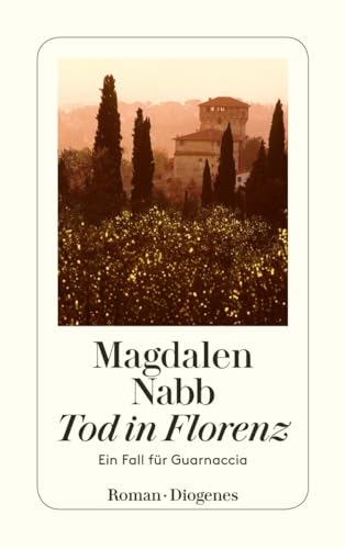 Tod in Florenz: Ein Fall für Guarnaccia (detebe) von Diogenes Verlag AG