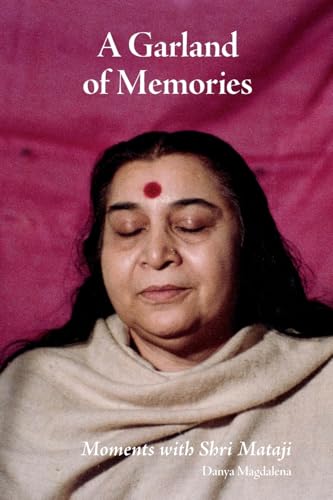 A Garland of Memories: Moments with Shri Mataji von Lulu.com