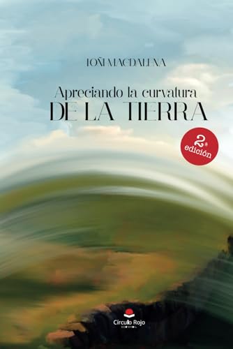 Apreciando la curvatura de la Tierra von Editorial Círculo Rojo