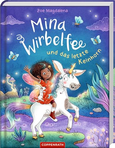 Mina Wirbelfee und das letzte Keinhorn (Bd. 3) Magische Abenteuer mit Mina Wirbelfee – lustig, frech und perfekt zum Vorlesen (Mina Wirbelfee, 3, Band 3) von Coppenrath Verlag GmbH & Co. KG