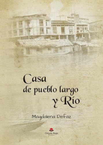 CASA DE PUEBLO LARGO Y RIO von Grupo Editorial Círculo Rojo SL
