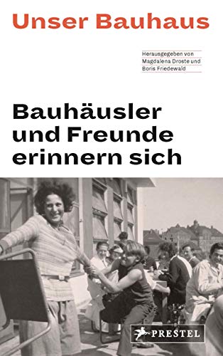 Unser Bauhaus - Bauhäusler und Freunde erinnern sich