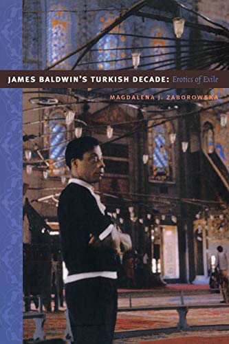 James Baldwin’s Turkish Decade: Erotics of Exile von Duke University Press