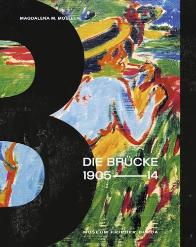 Die Brücke 1905-1914: Katalog zur Ausstellung im Frieder Burda Museum, Baden-Baden von Hirmer Verlag GmbH