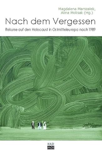 Nach dem Vergessen. Rekurse auf den Holocaust in Ostmitteleuropa nach 1989 (Kaleidogramme)