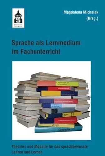 Sprache als Lernmedium im Fachunterricht: Theorien und Modelle für das sprachbewusste Lehren und Lernen von Schneider Verlag GmbH