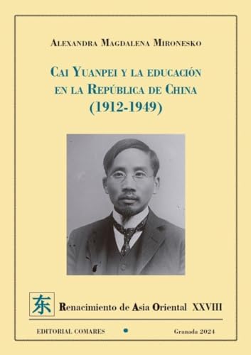 Cai Yuanpei y la educación en la República de China (1912-1949) von Editorial Comares