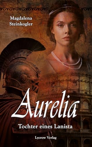 Aurelia - Tochter eines Lanista von Lycrow Verlag (Nova MD)